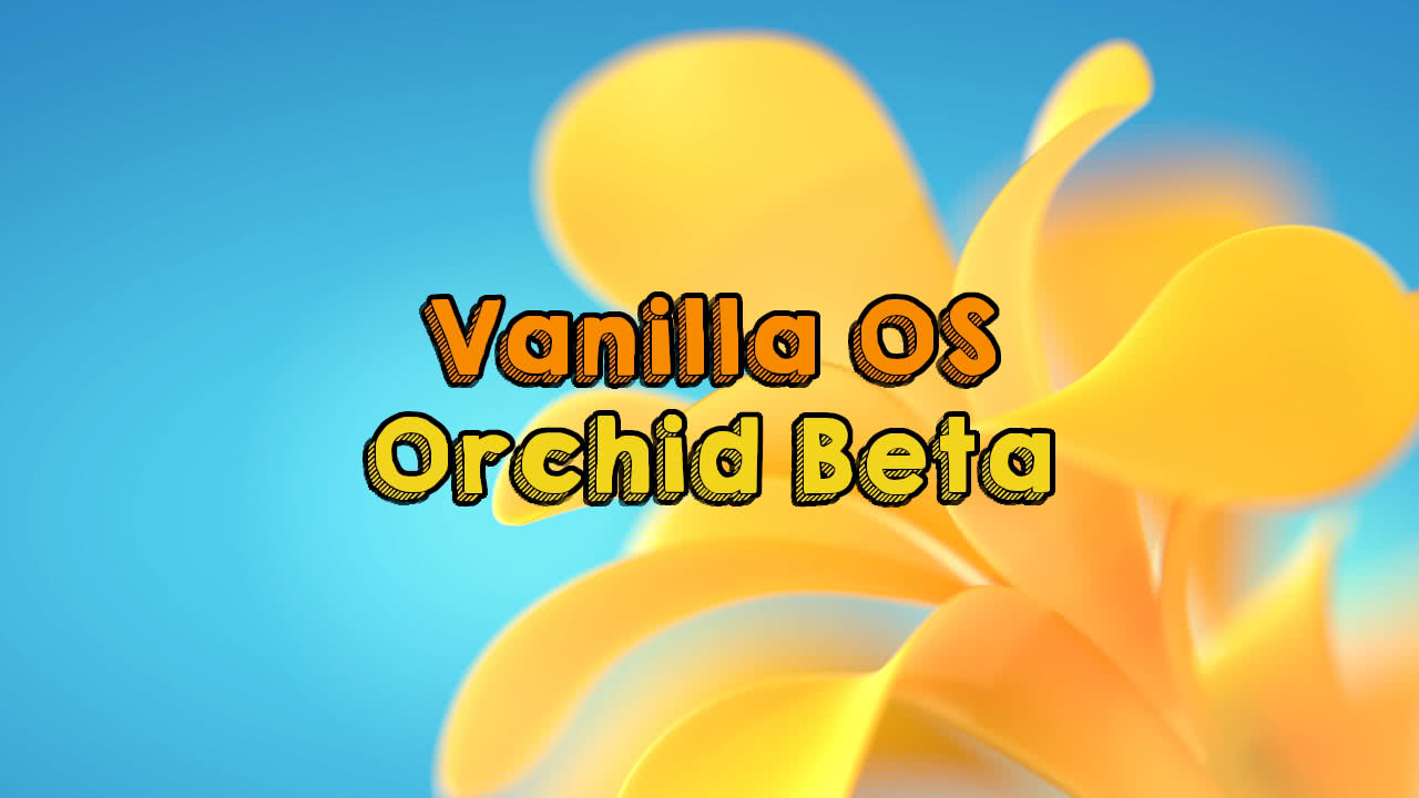 Vanilla OS 2 Orchid Beta